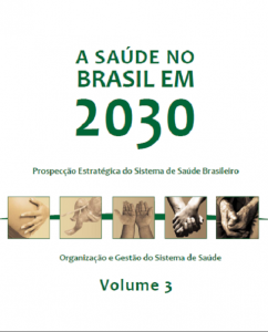 Capa de Livro: A saúde no Brasil em 2030: prospecção estratégica do sistema de saúde brasileiro: organização e gestão do sistema de saúde. volume 3
