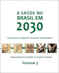 Capa de Livro: A saúde no Brasil em 2030: prospecção estratégica do sistema de saúde brasileiro: desenvolvimento produtivo e complexo da saúde. volume 5